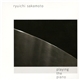 Ryuichi Sakamoto - Playing The Piano / Out Of Noise